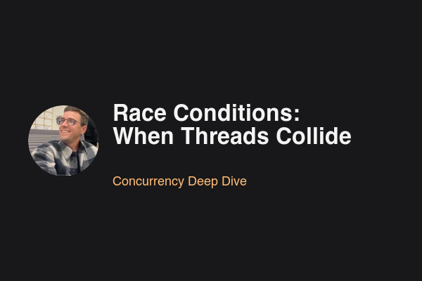 Blog post: Race Conditions: When Threads Collide