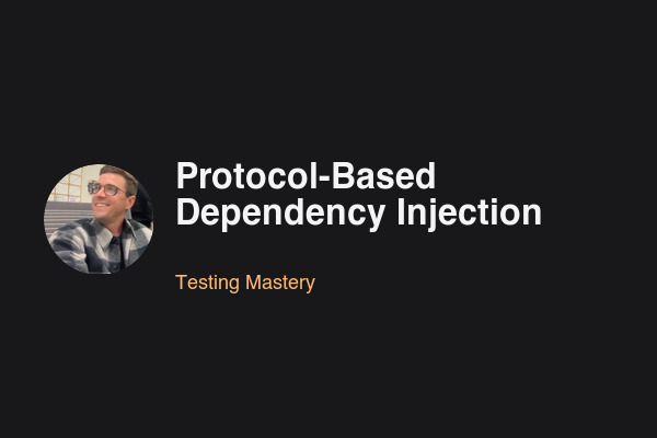 Blog post: Protocol-Based Dependency Injection