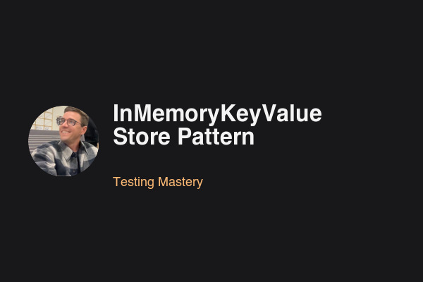 Blog post: InMemoryKeyValueStore Pattern