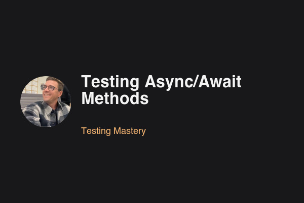 Blog post: Testing Async/Await Methods