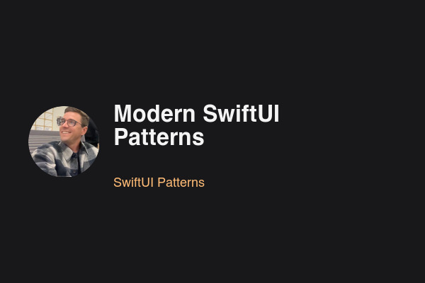 Blog post: Modern SwiftUI Patterns
