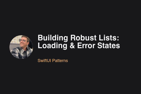 Blog post: Building Robust Lists: Loading & Error States