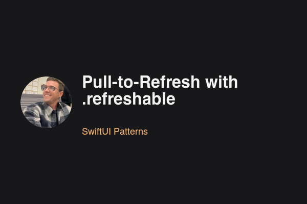 Blog post: Pull-to-Refresh with .refreshable