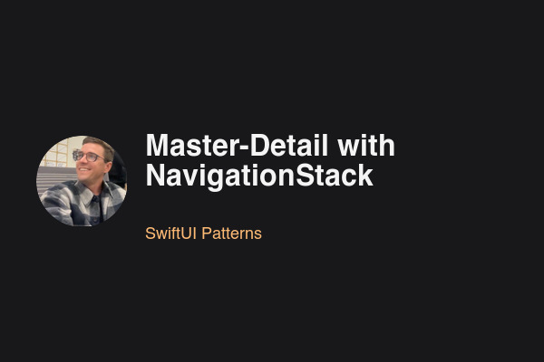 Blog post: Master-Detail with NavigationStack