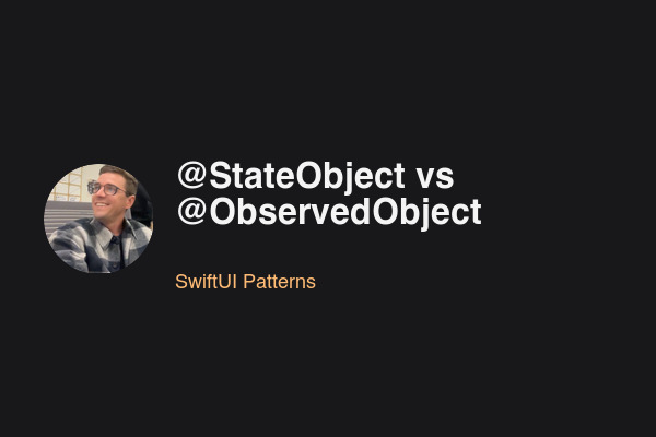 Blog post: @StateObject vs @ObservedObject