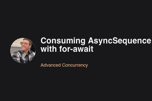 Blog post: Consuming AsyncSequence with for-await